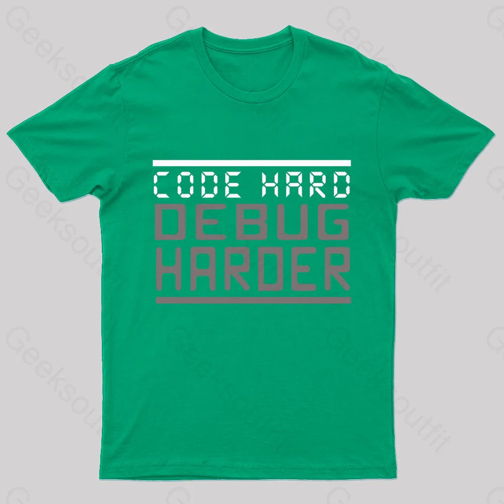 Code Hard Debug Harder Nerd T-Shirt Green / S