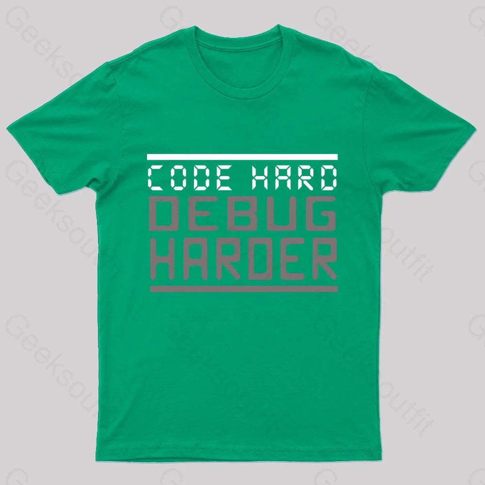 Code Hard Debug Harder Nerd T-Shirt Green / S