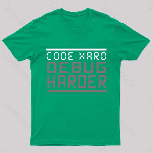 Code Hard Debug Harder Nerd T-Shirt Green / S