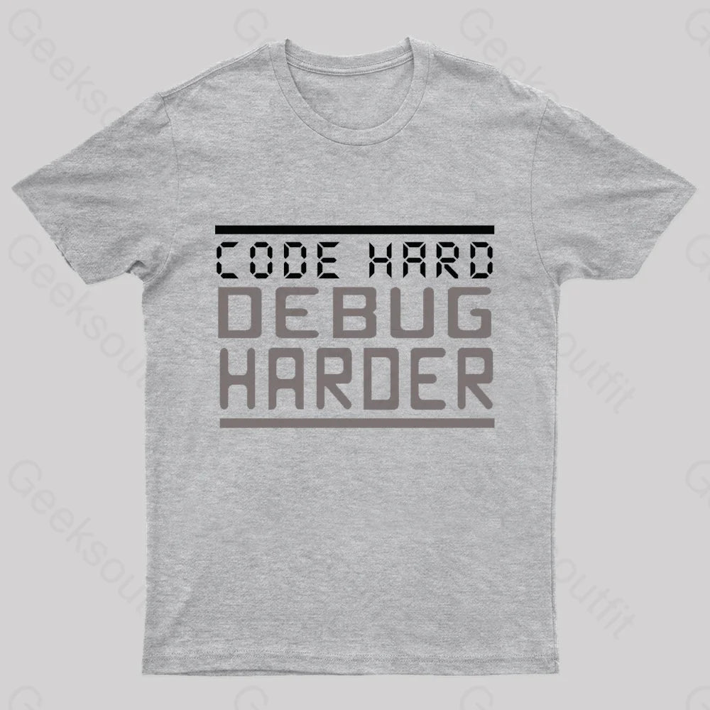 Code Hard Debug Harder Nerd T-Shirt Grey / S
