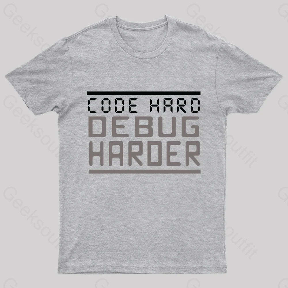 Code Hard Debug Harder Nerd T-Shirt Grey / S