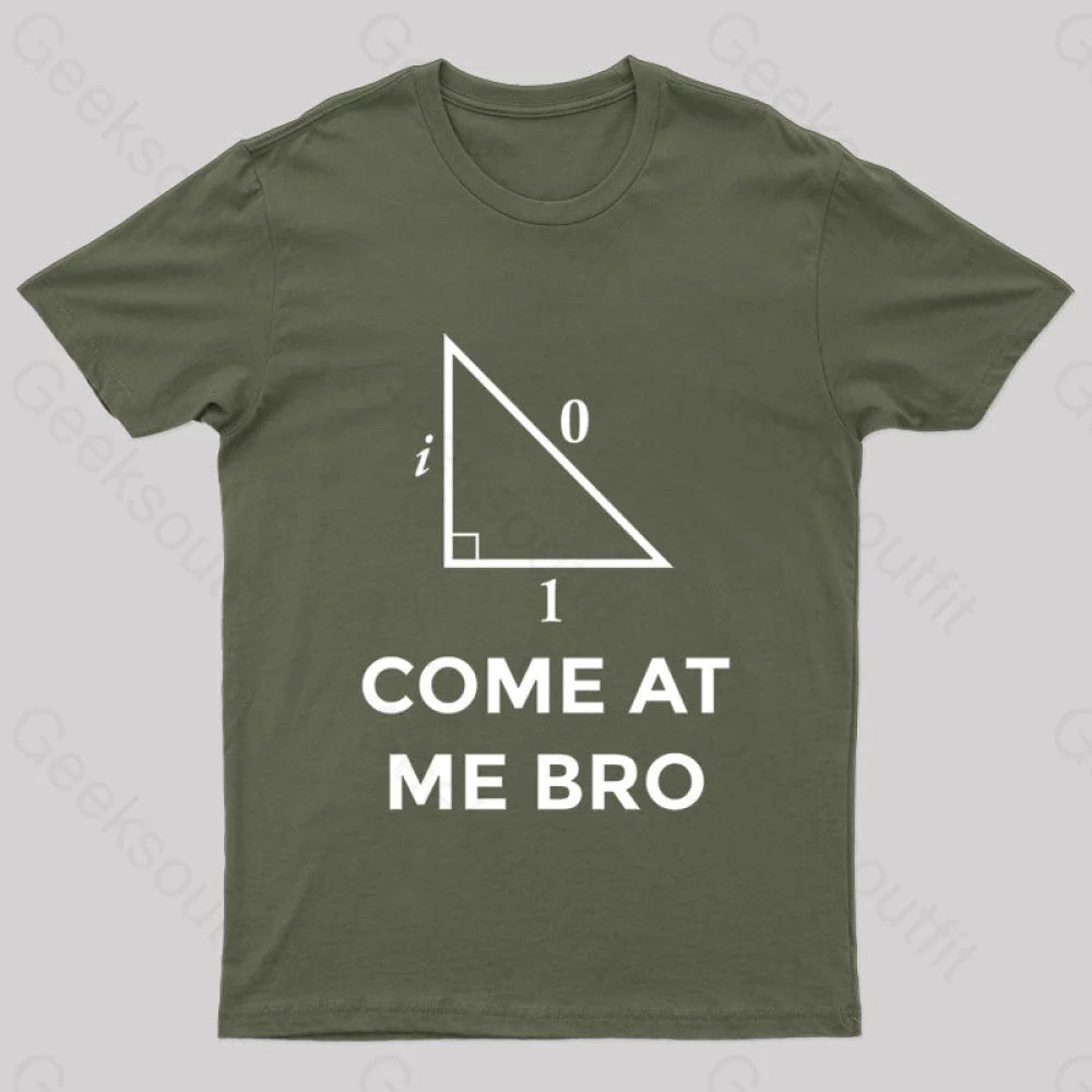Come At Me Bro Geek T-Shirt Army Green / S