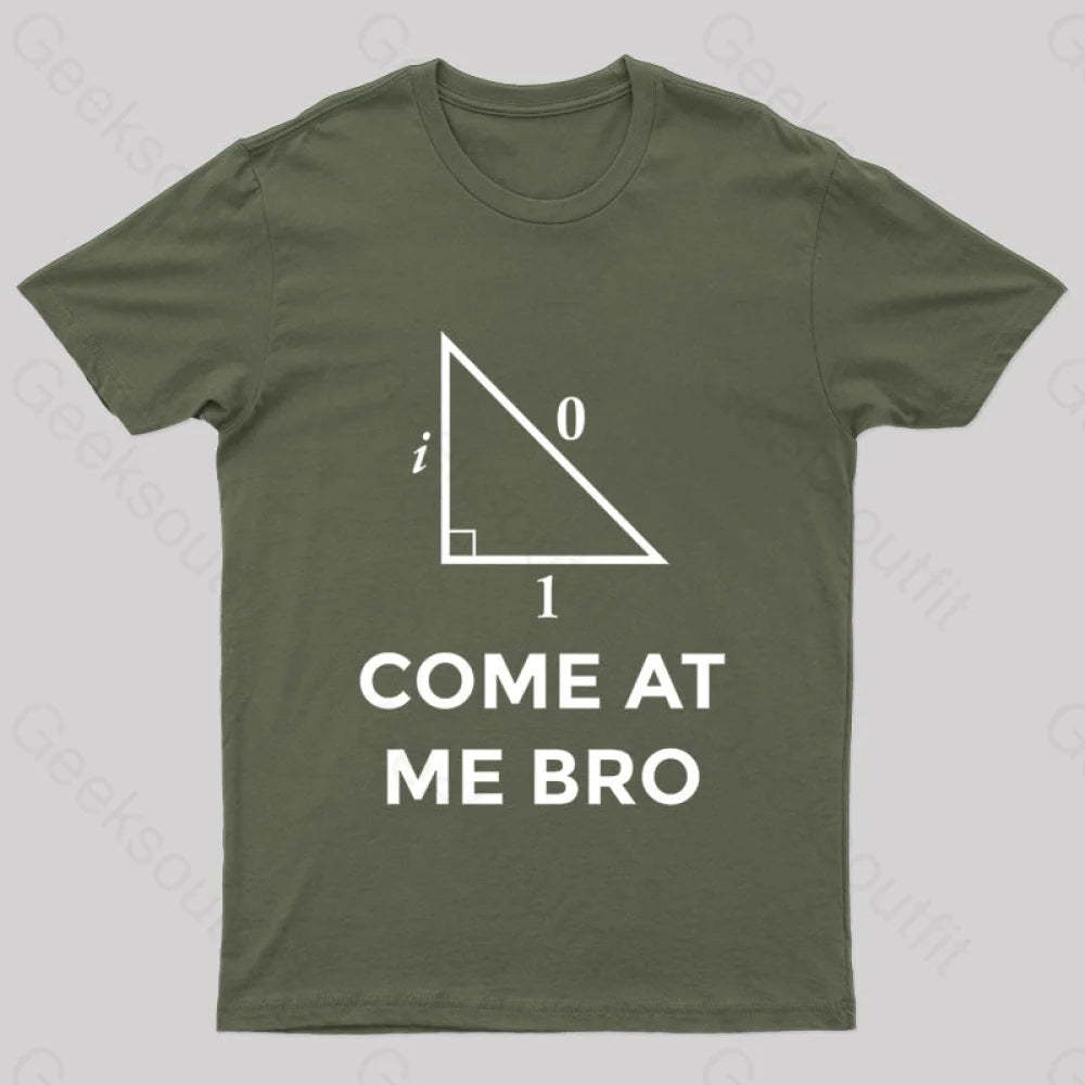 Come At Me Bro Geek T-Shirt Army Green / S