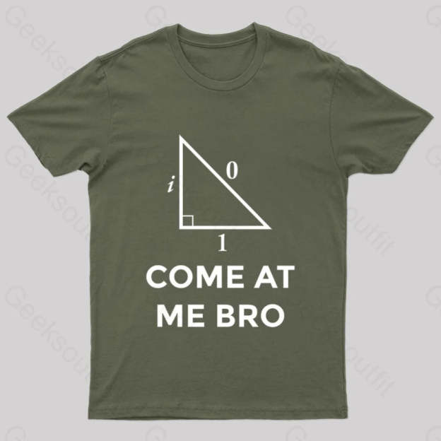 Come At Me Bro Geek T-Shirt Army Green / S