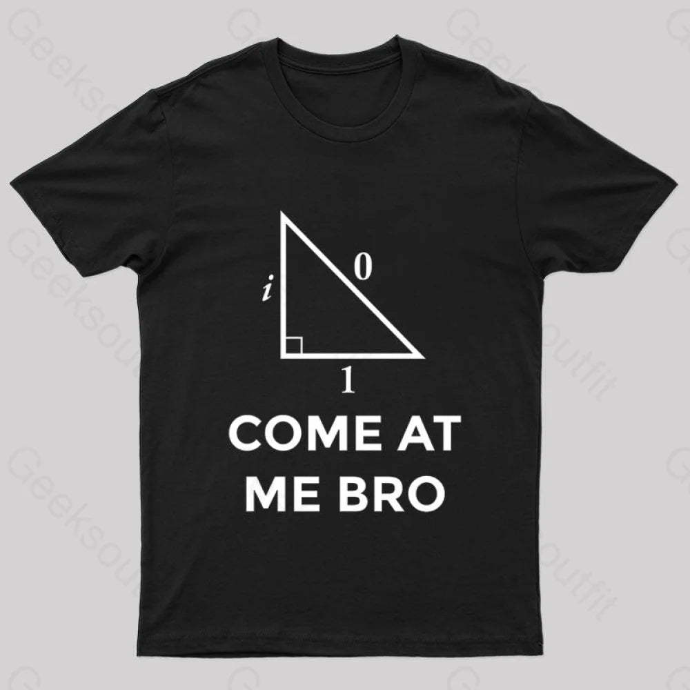 Come At Me Bro Geek T-Shirt Black / S