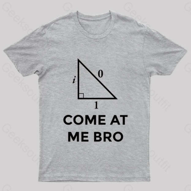 Come At Me Bro Geek T-Shirt Grey / S