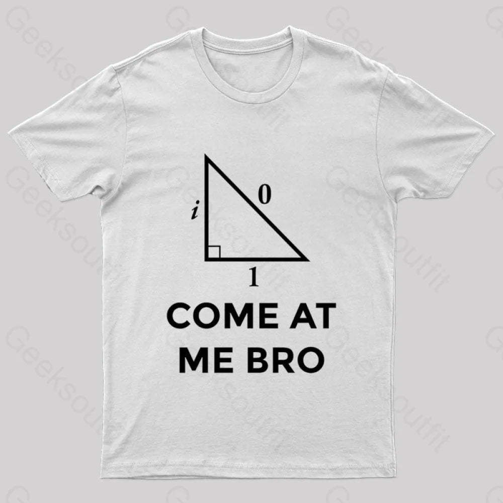 Come At Me Bro Geek T-Shirt White / S