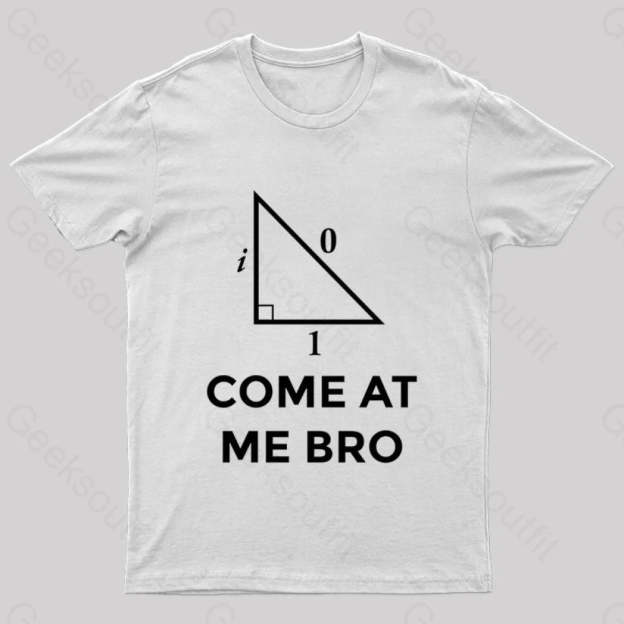 Come At Me Bro Geek T-Shirt White / S