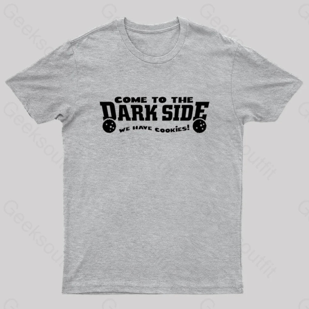 Come To The Dark Side Geek T-Shirt Grey / S