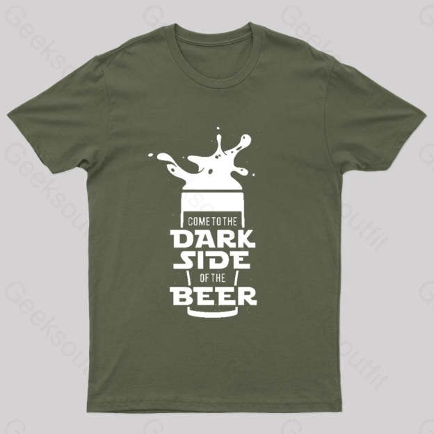 Come To The Dark Side Of Beer Nerd T-Shirt Army Green / S