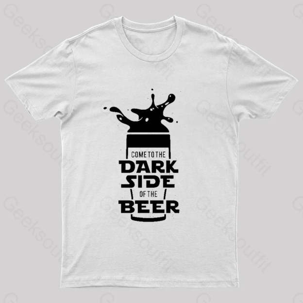 Come To The Dark Side Of Beer Nerd T-Shirt White / S