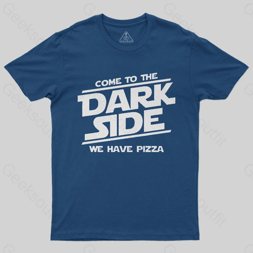 Come To The Dark Side We Have Pizza T-Shirt - Geeksoutfit