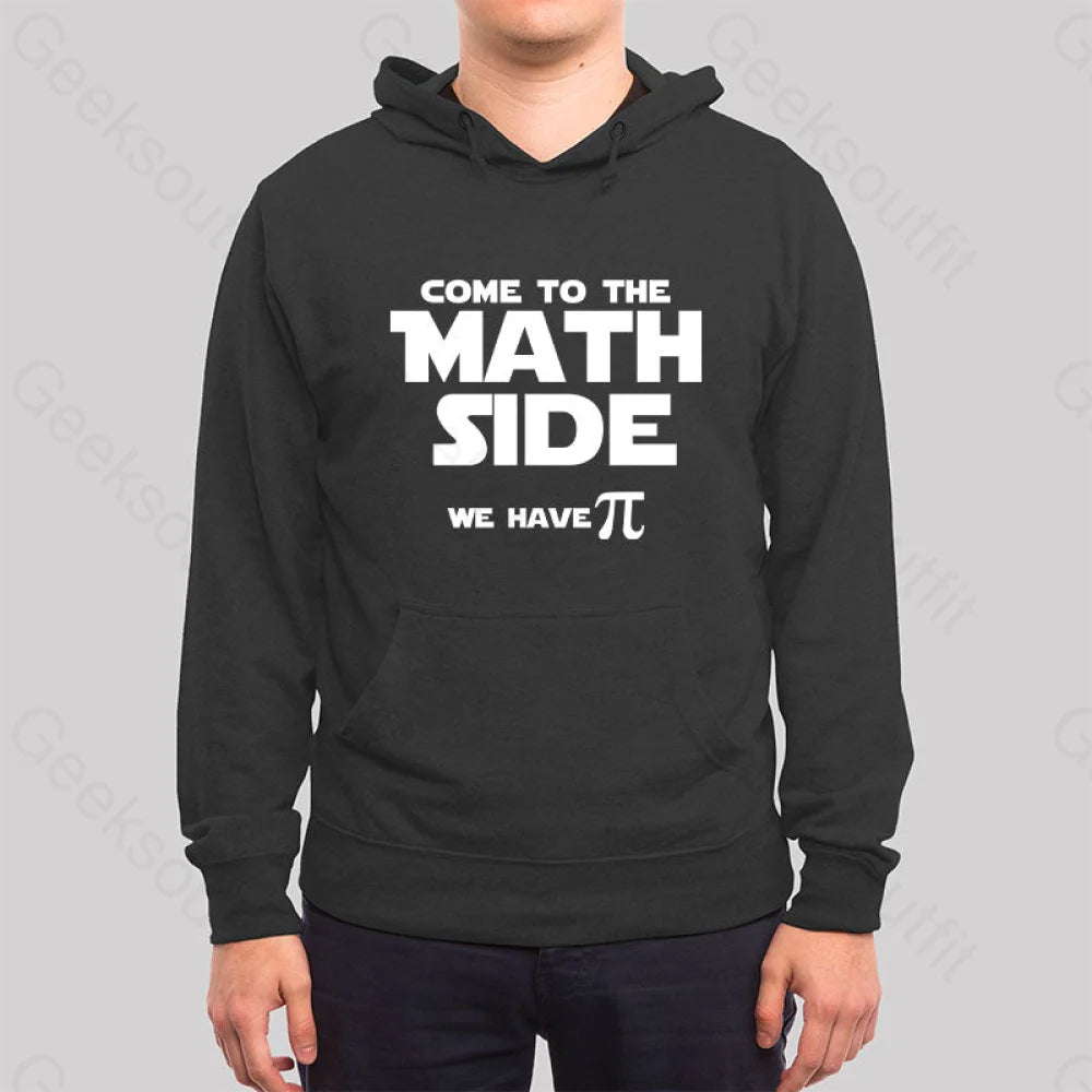 Come To The Math Side We Have Pi Hoodie