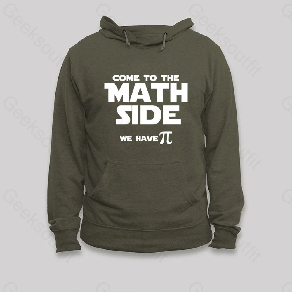 Come To The Math Side We Have Pi Hoodie Army Green / S