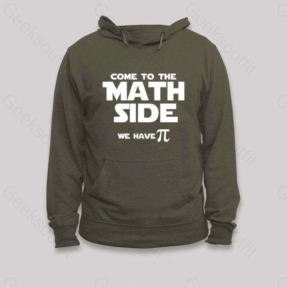 Come To The Math Side We Have Pi Hoodie Army Green / S