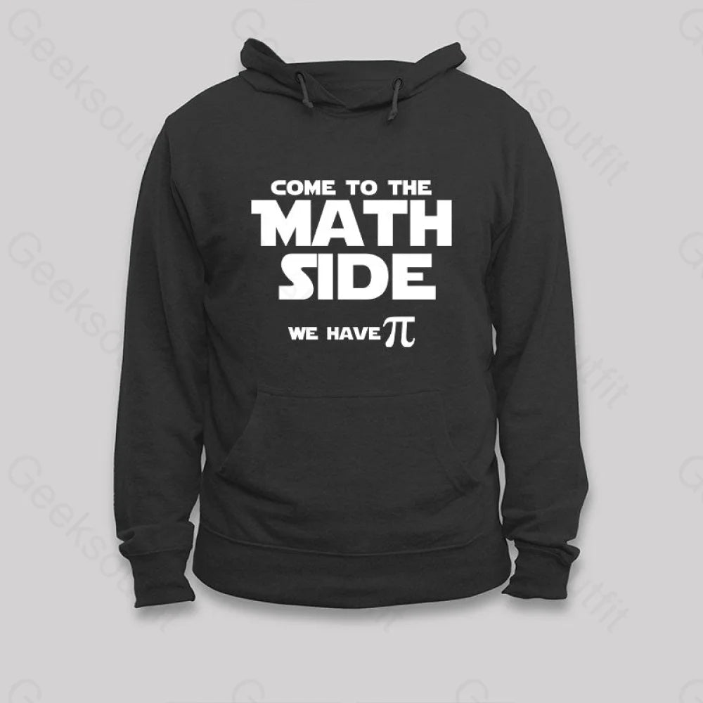 Come To The Math Side We Have Pi Hoodie Black / S