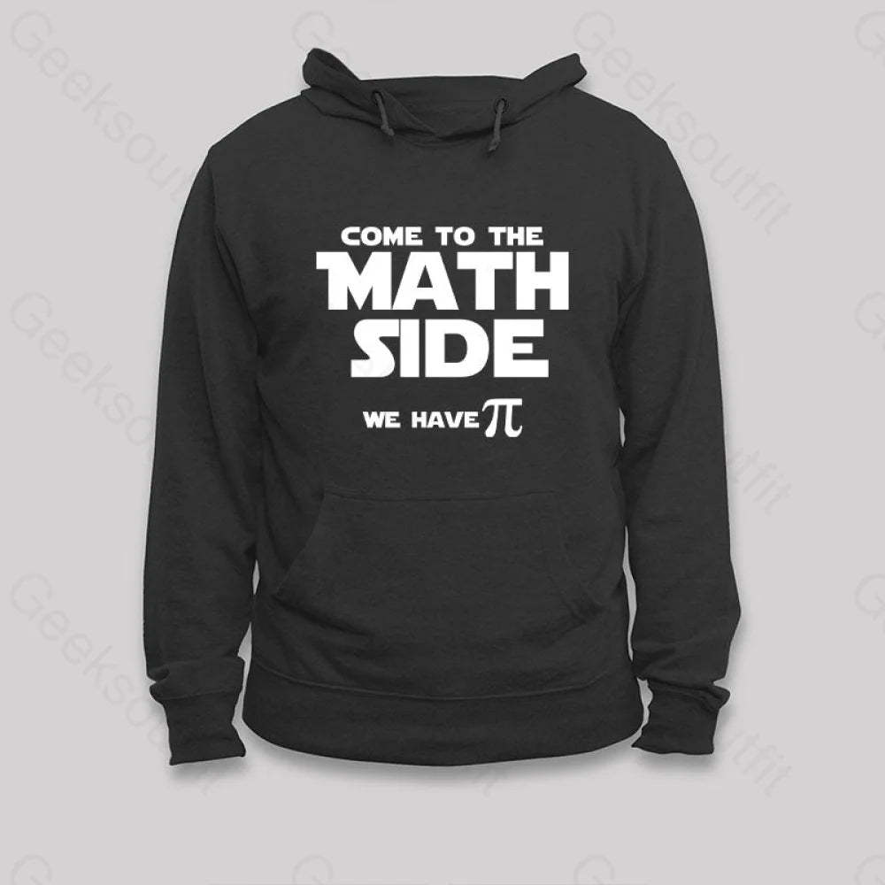 Come To The Math Side We Have Pi Hoodie Black / S