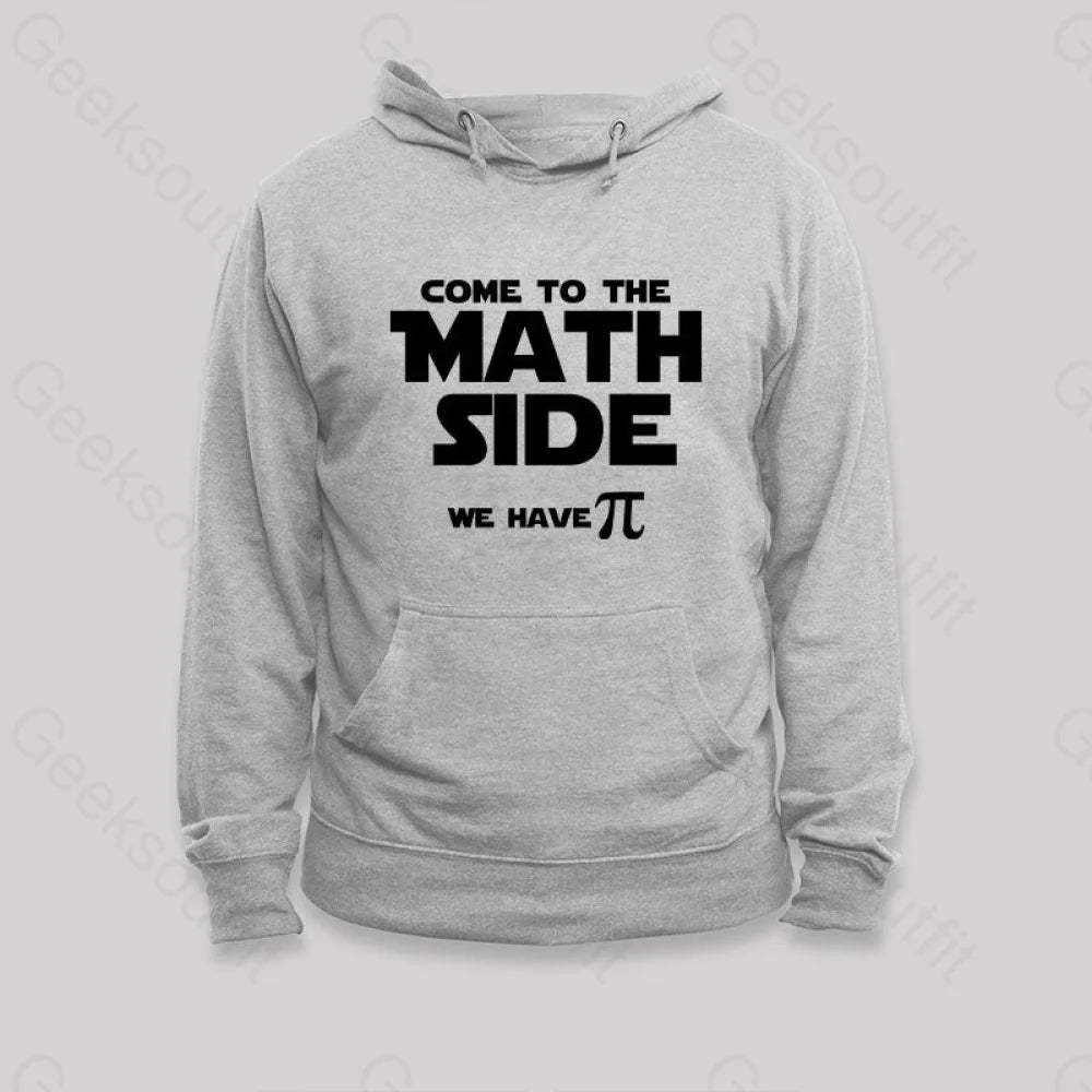 Come To The Math Side We Have Pi Hoodie Grey / S