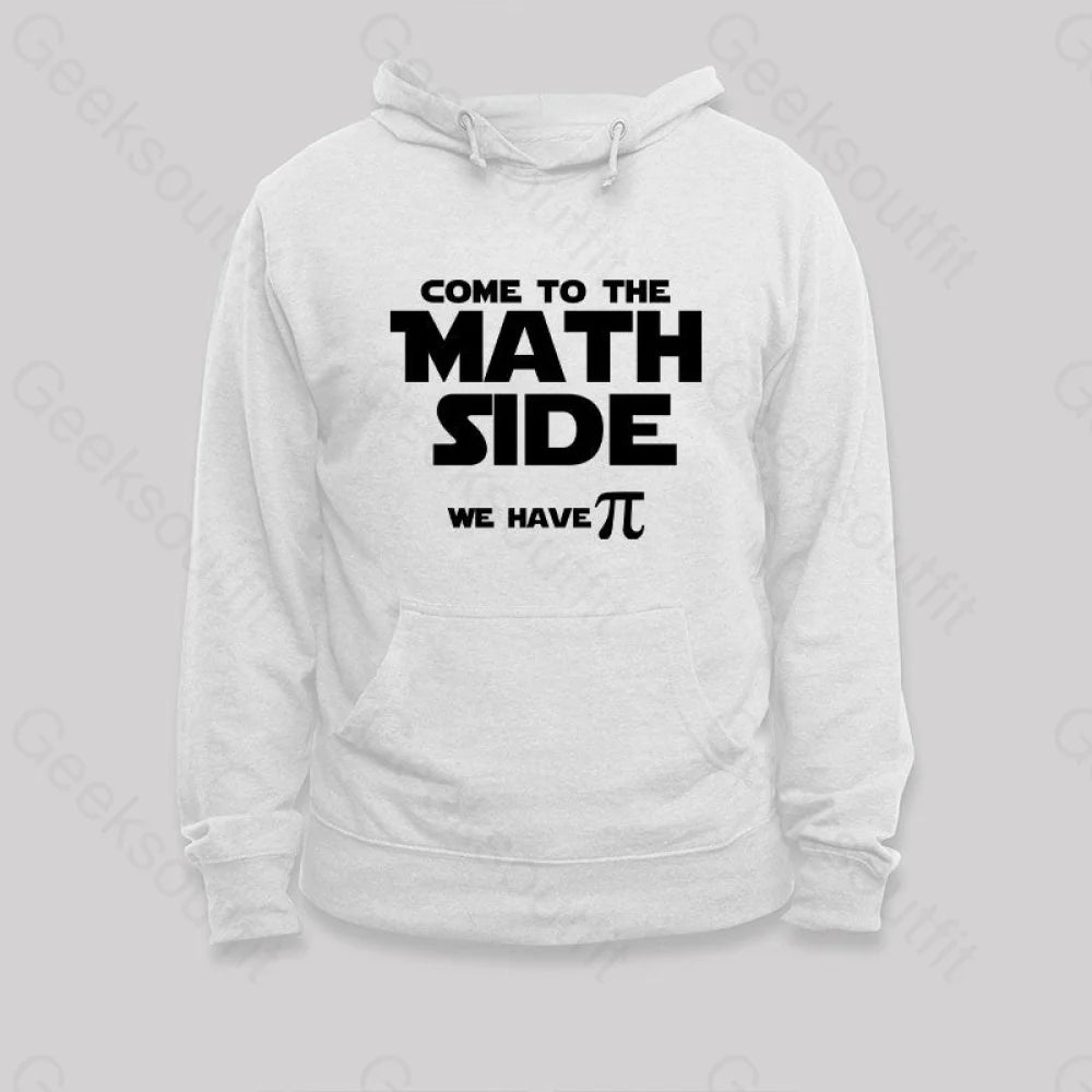 Come To The Math Side We Have Pi Hoodie White / S