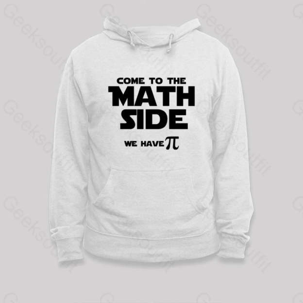 Come To The Math Side We Have Pi Hoodie White / S