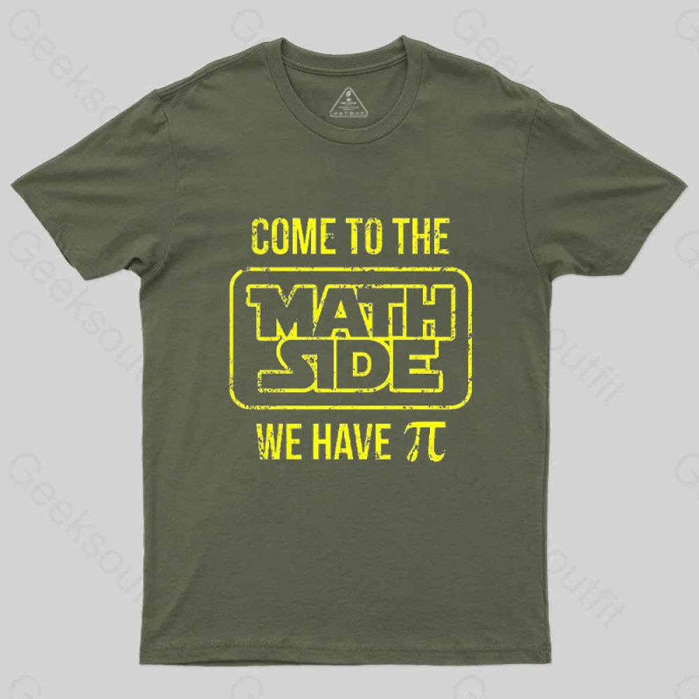 Come To The Math Side We Have Pi T-Shirt Army Green / S