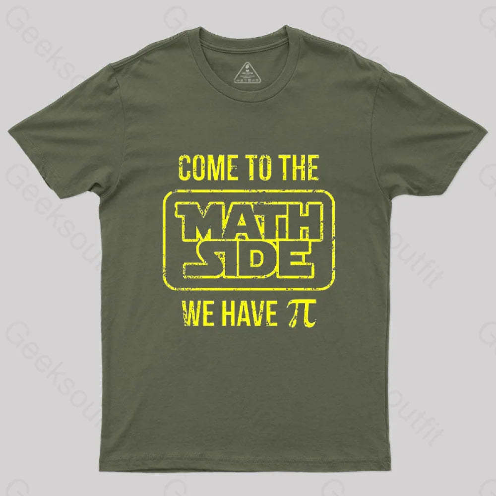 Come To The Math Side We Have Pi T-Shirt Army Green / S