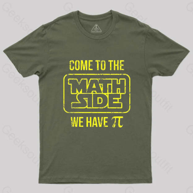 Come To The Math Side We Have Pi T-Shirt Army Green / S