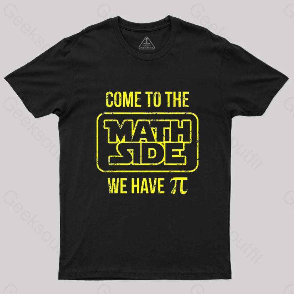Come To The Math Side We Have Pi T-Shirt Black / S