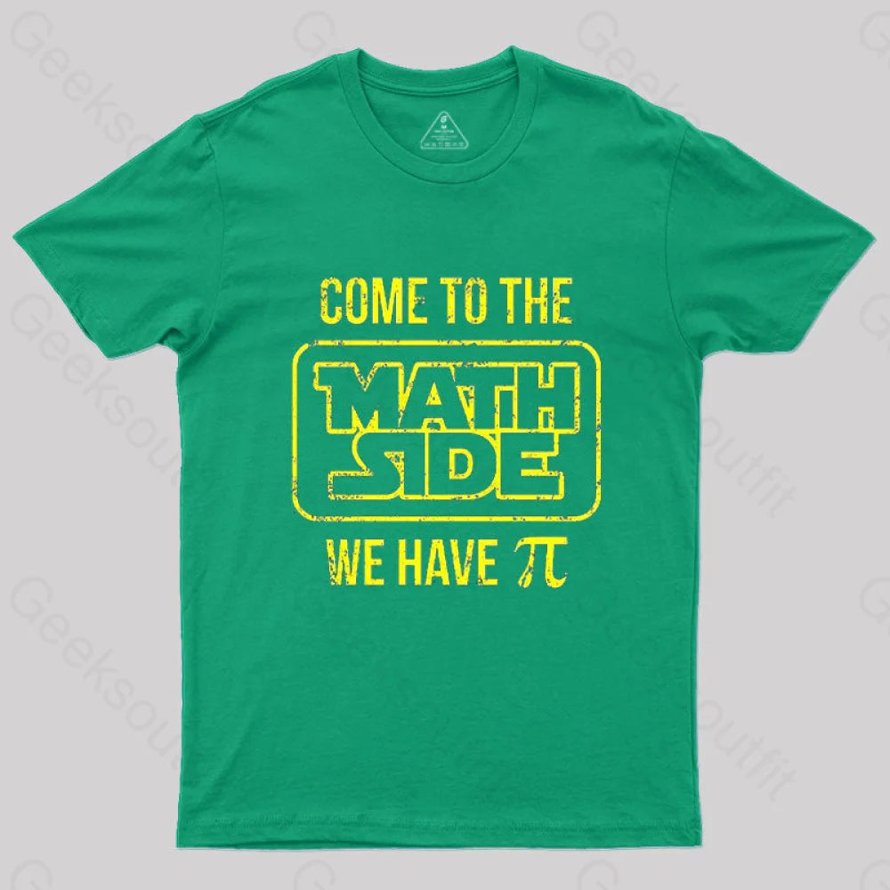 Come To The Math Side We Have Pi T-Shirt Green / S