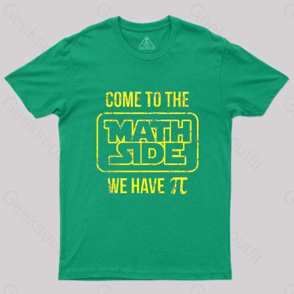 Come To The Math Side We Have Pi T-Shirt Green / S