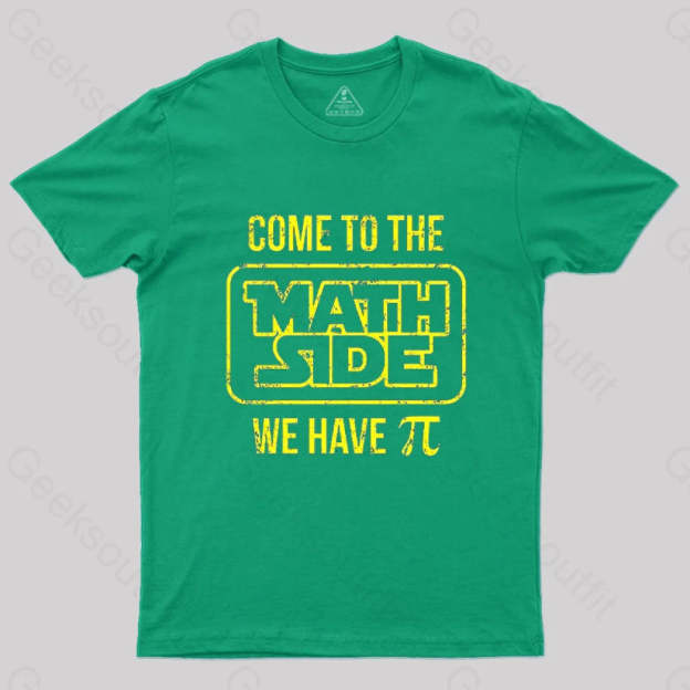 Come To The Math Side We Have Pi T-Shirt Green / S