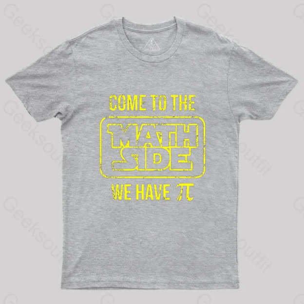 Come To The Math Side We Have Pi T-Shirt Grey / S