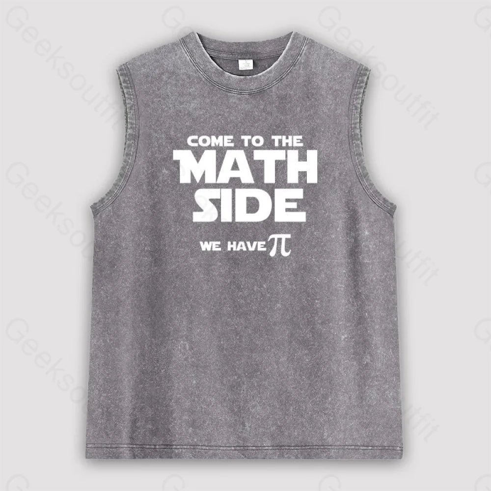 Come To The Math Side We Have Pi Unisex Washed Tank Grey / S