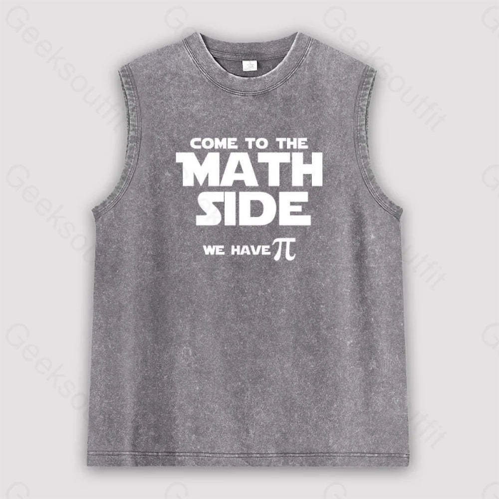 Come To The Math Side We Have Pi Unisex Washed Tank Grey / S