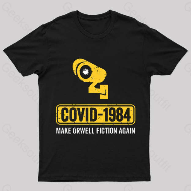 Covid 1984 Make Orwell Fiction Again Geek T-Shirt Black / S
