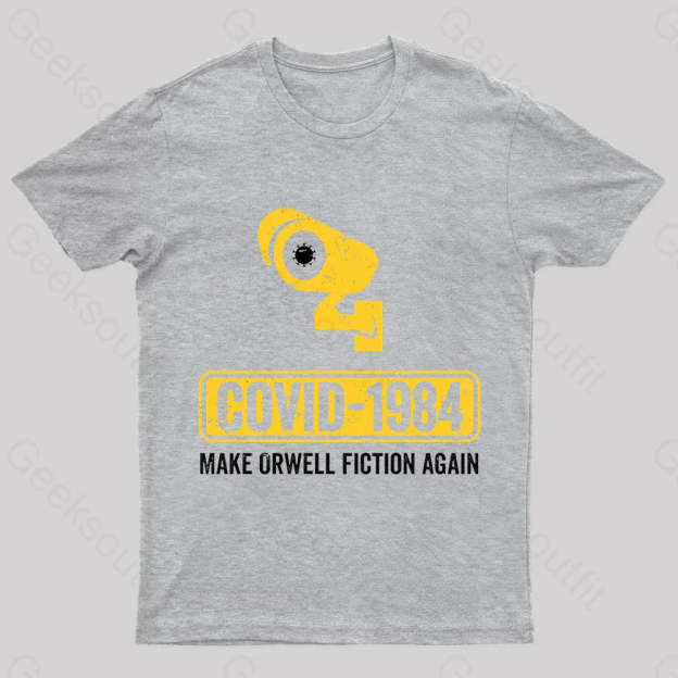 Covid 1984 Make Orwell Fiction Again Geek T-Shirt Grey / S
