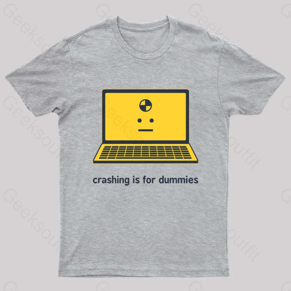 Crashing Is For Dummies Nerd T-Shirt Grey / S