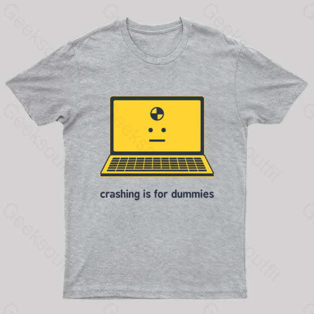 Crashing Is For Dummies Nerd T-Shirt Grey / S