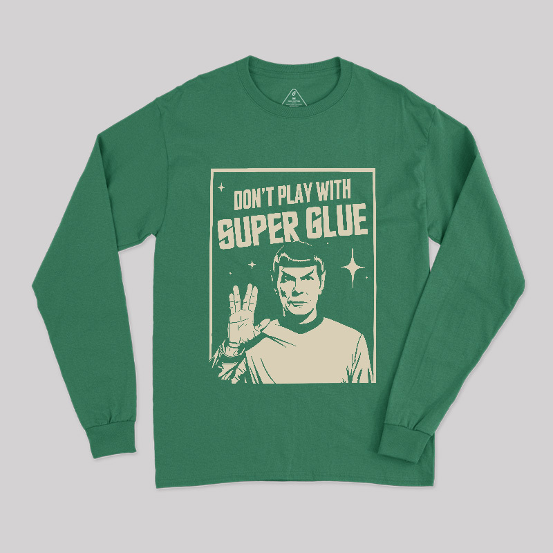 Don't Play With Superglue Long Sleeve T-Shirt