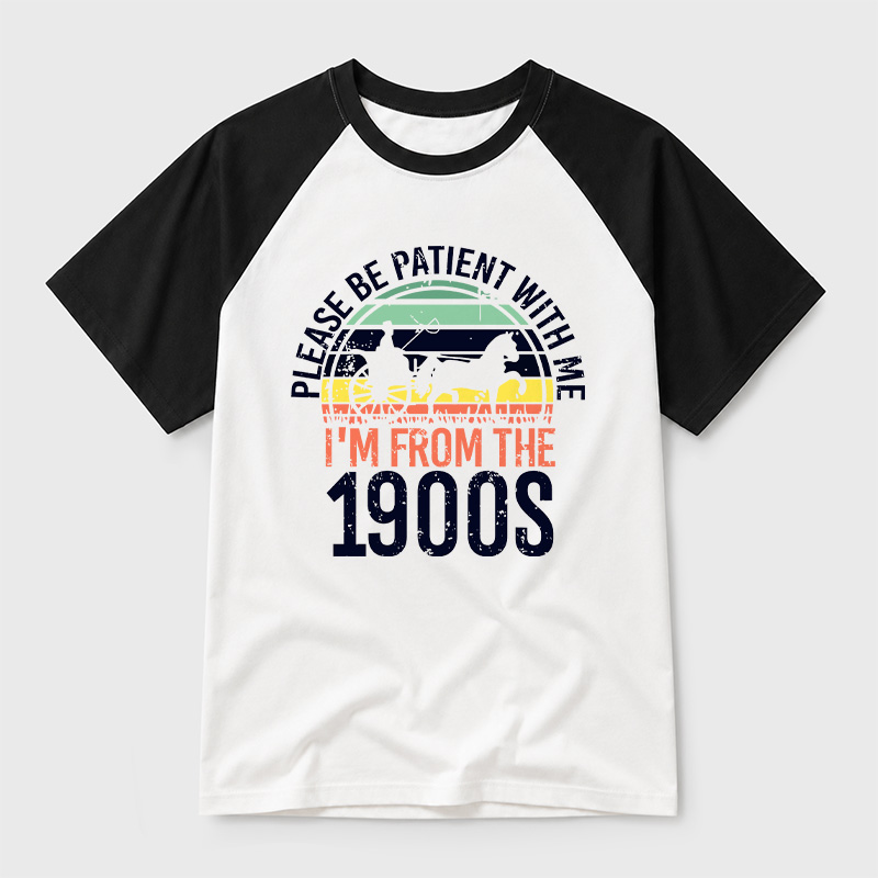 Please Be Patient With Me I'm From The 1900s Geek Retro Raglan T-Shirt