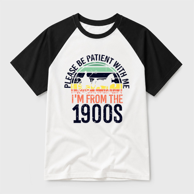 Please Be Patient With Me I'm From The 1900s Geek Retro Raglan T-Shirt