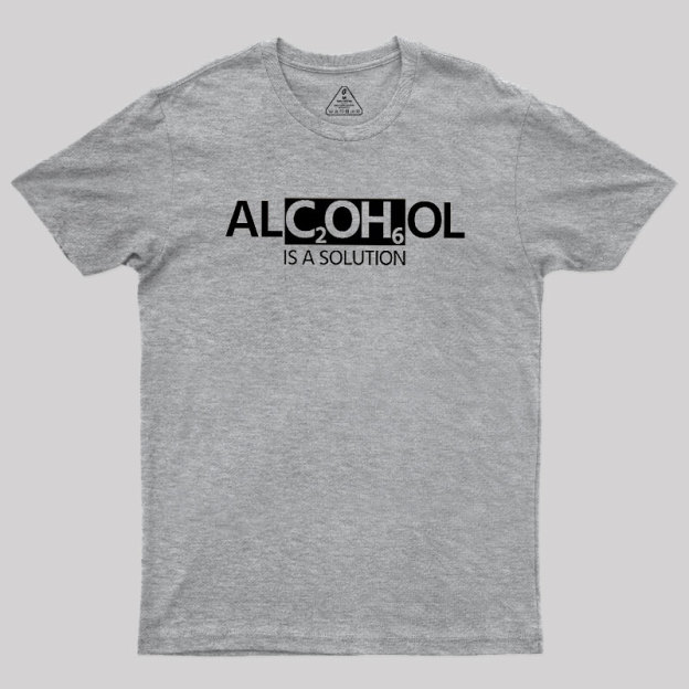 Alcohol Is A Solution Geek T-Shirt