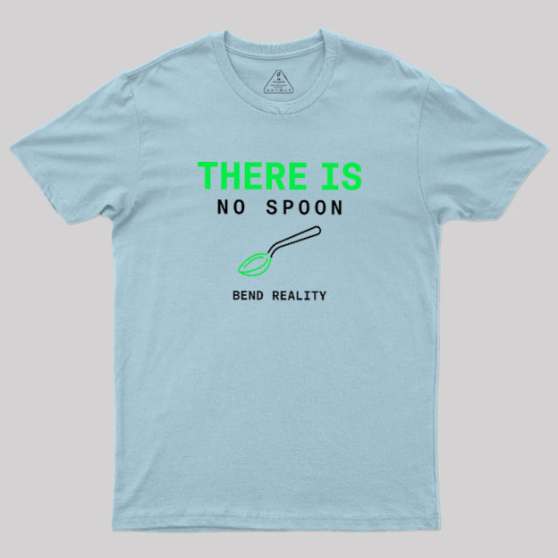 There Is No Spoon Geek T-Shirt