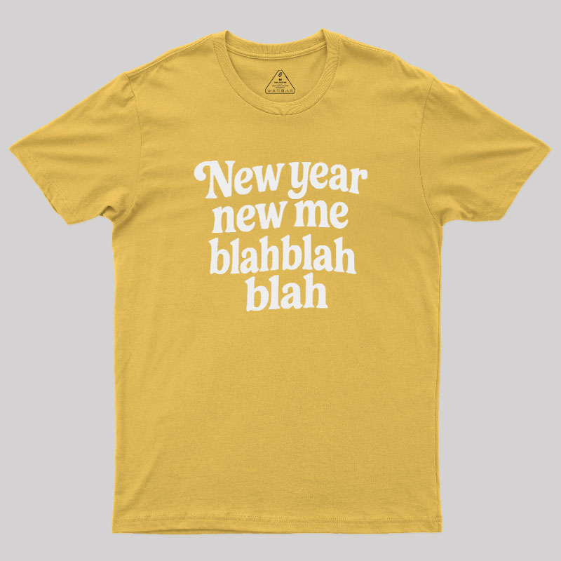 New Year New Me Blah Blah Blah Geek T-Shirt