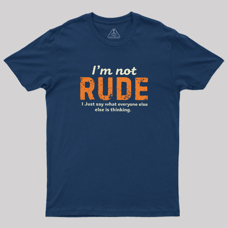 I��m Not Rude Geek T-Shirt