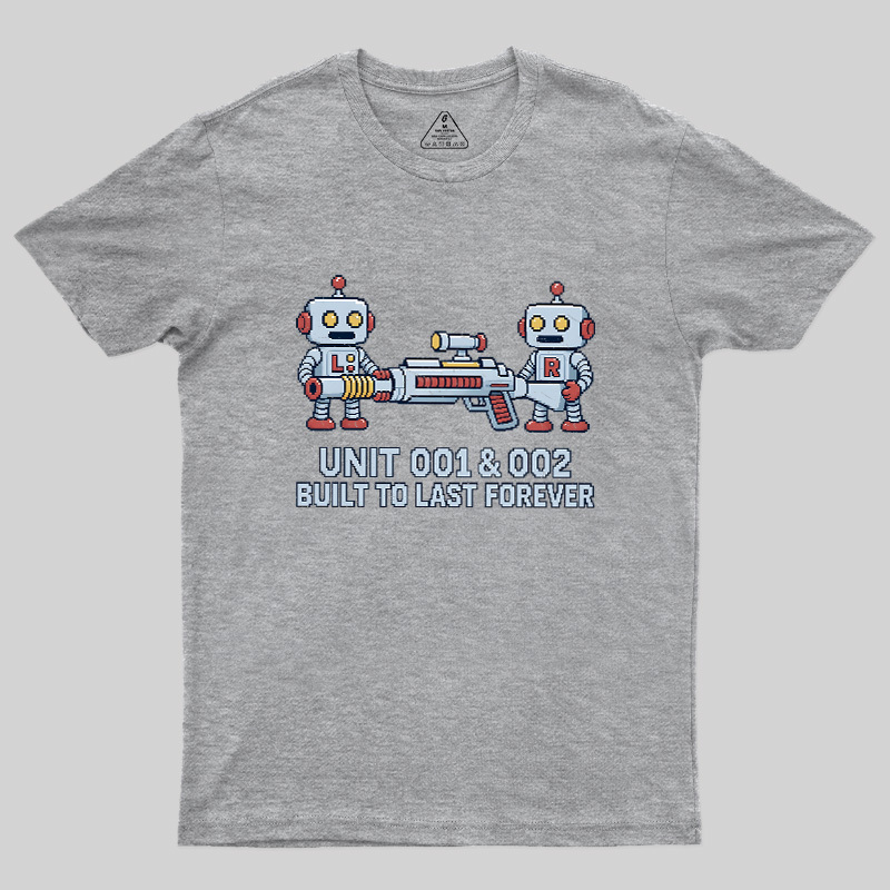 Unit 001 & 002 Built To Last Forever Geek T-Shirt