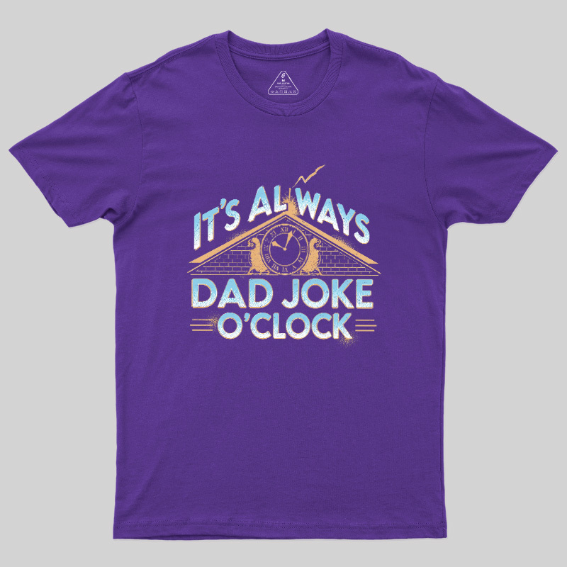 Dad Joke O'Clock  Geek T-Shirt