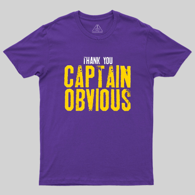 Thank You Captain Obvious Geek T-Shirt