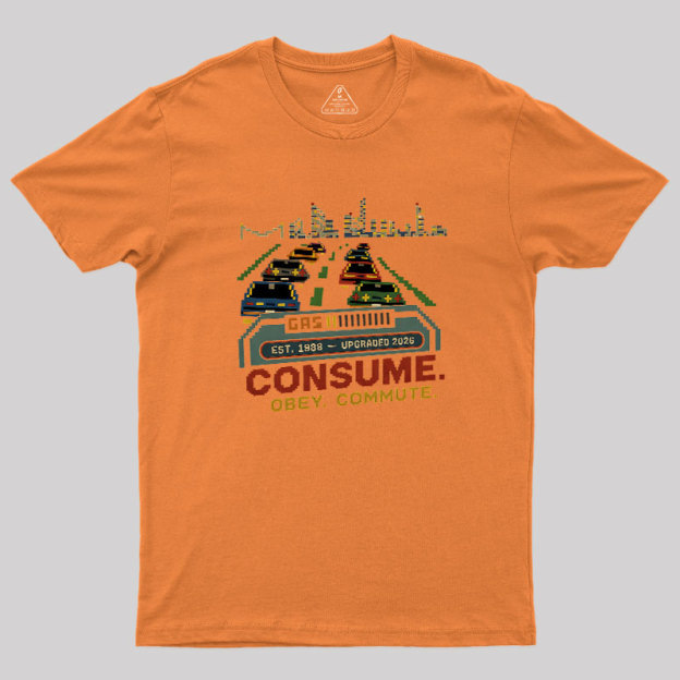 Consume Obey Commute Geek T-Shirt