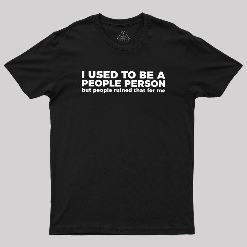 I Used To Be A People Person Geek T-Shirt
